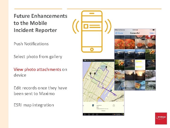 Future Enhancements to the Mobile Incident Reporter Push Notifications Select photo from gallery View