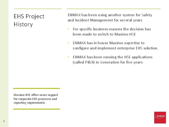 EHS Project History ENMAX has been using another system for Safety and Incident Management