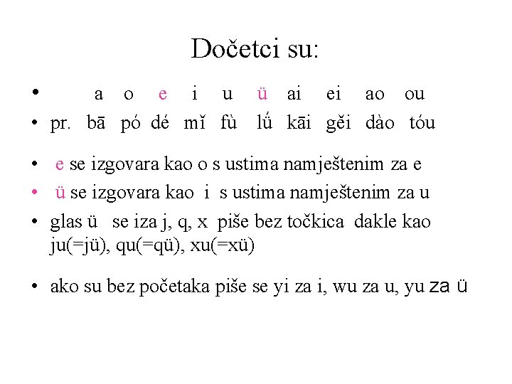 Dočetci su: • a o e i u • pr. bā pó dé mǐ