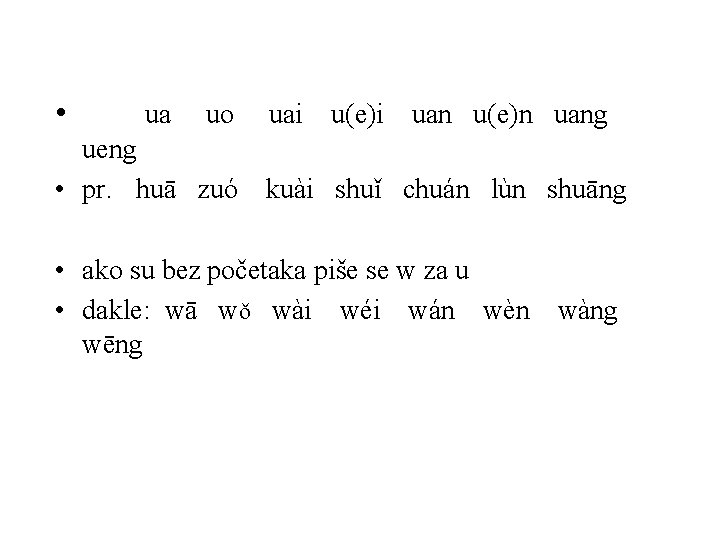  • ua uo ueng • pr. huā zuó uai u(e)i uan u(e)n uang