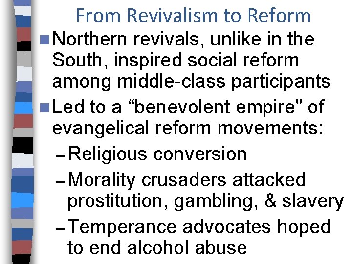 From Revivalism to Reform n Northern revivals, unlike in the South, inspired social reform