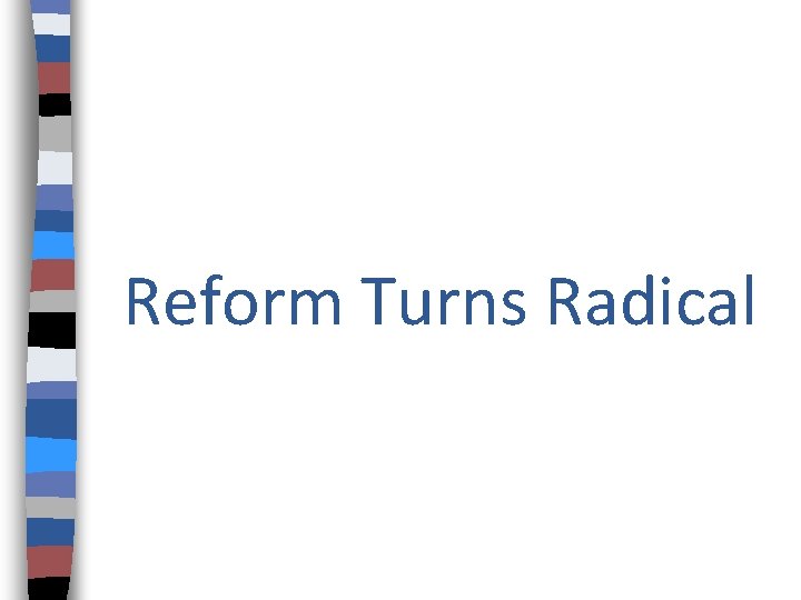 Reform Turns Radical 