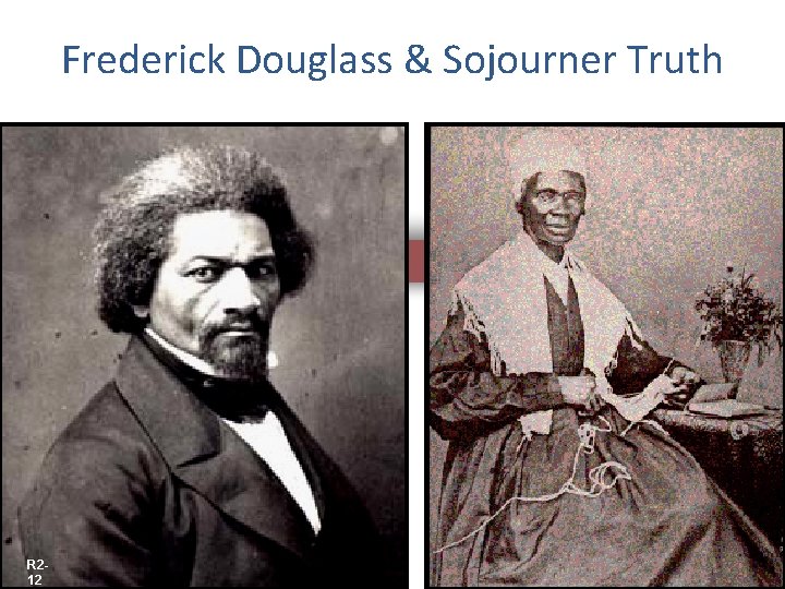 Frederick Douglass & Sojourner Truth 1845 --> The Narrative of the Life Of Frederick