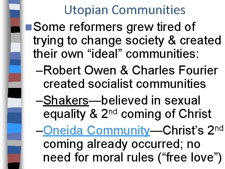 Utopian Communities n Some reformers grew tired of trying to change society & created