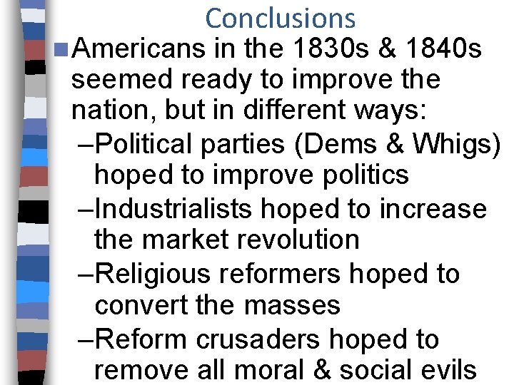 Conclusions n Americans in the 1830 s & 1840 s seemed ready to improve