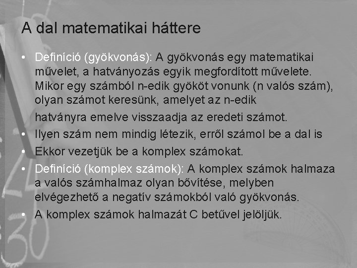 A dal matematikai háttere • Definíció (gyökvonás): A gyökvonás egy matematikai művelet, a hatványozás