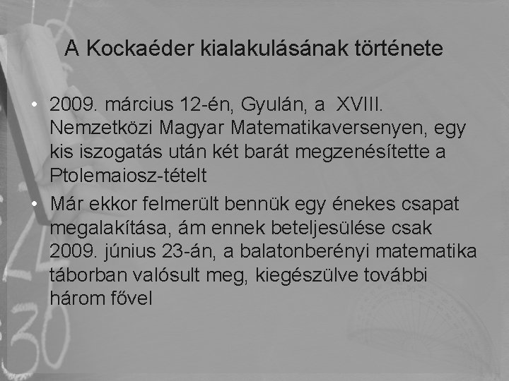 A Kockaéder kialakulásának története • 2009. március 12 -én, Gyulán, a XVIII. Nemzetközi Magyar