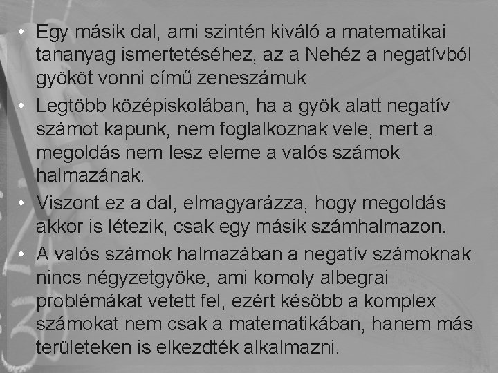 • Egy másik dal, ami szintén kiváló a matematikai tananyag ismertetéséhez, az a • Egy másik dal, ami szintén kiváló a matematikai tananyag ismertetéséhez, az a