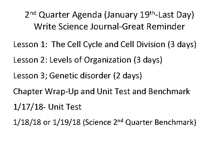 2 nd Quarter Agenda (January 19 th-Last Day) Write Science Journal-Great Reminder Lesson 1: