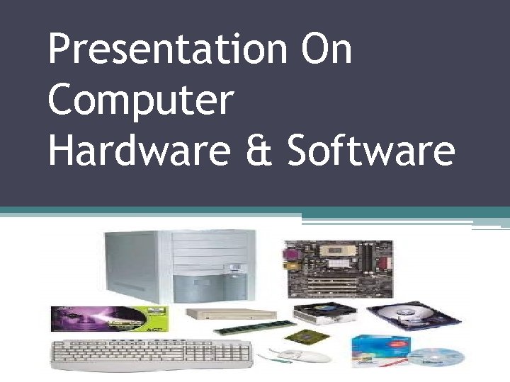 Presentation On Computer Hardware & Software 