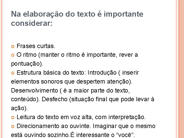 Na elaboração do texto é importante considerar: Frases curtas. O ritmo (manter o ritmo