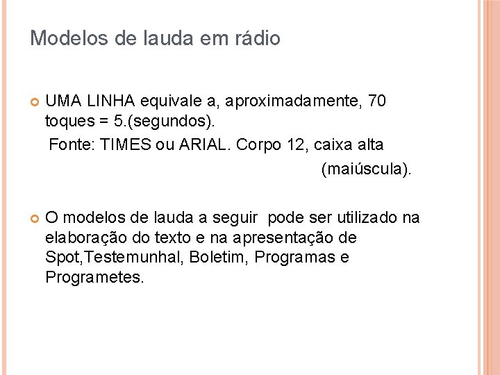 Modelos de lauda em rádio UMA LINHA equivale a, aproximadamente, 70 toques = 5.