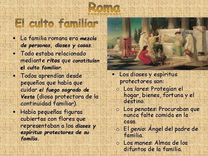 § La familia romana era mezcla de personas, dioses y cosas. § Todo estaba