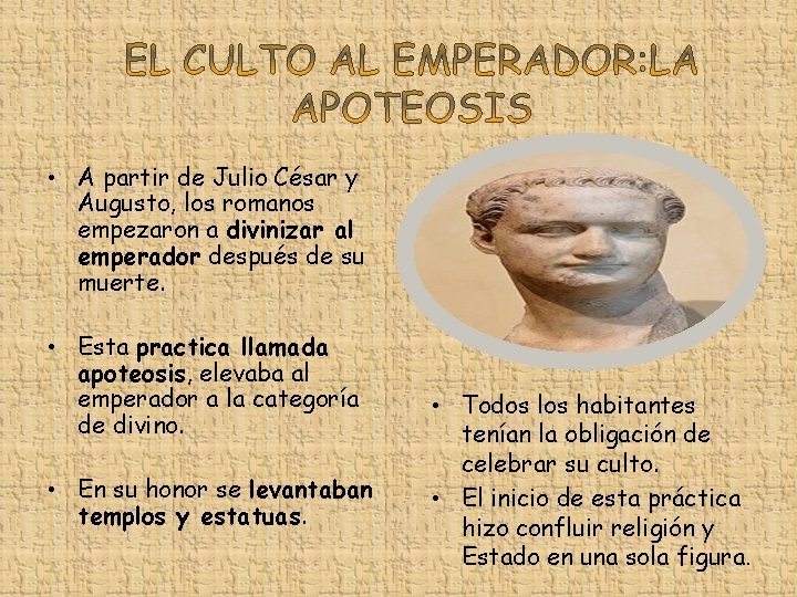  • A partir de Julio César y Augusto, los romanos empezaron a divinizar