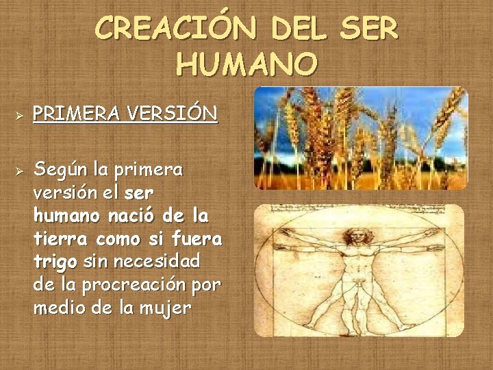 CREACIÓN DEL SER HUMANO Ø Ø PRIMERA VERSIÓN Según la primera versión el ser