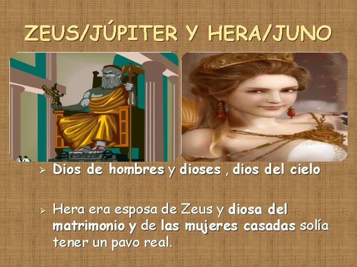 ZEUS/JÚPITER Y HERA/JUNO Ø Ø Dios de hombres y dioses , dios del cielo