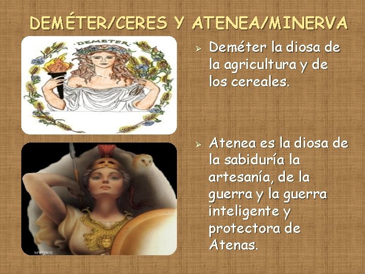 DEMÉTER/CERES Y ATENEA/MINERVA Ø Ø Deméter la diosa de la agricultura y de los