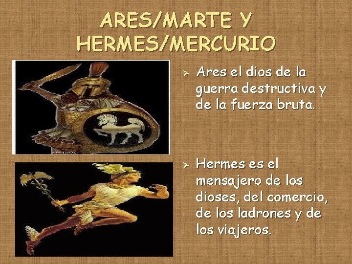 ARES/MARTE Y HERMES/MERCURIO Ø Ø Ares el dios de la guerra destructiva y de