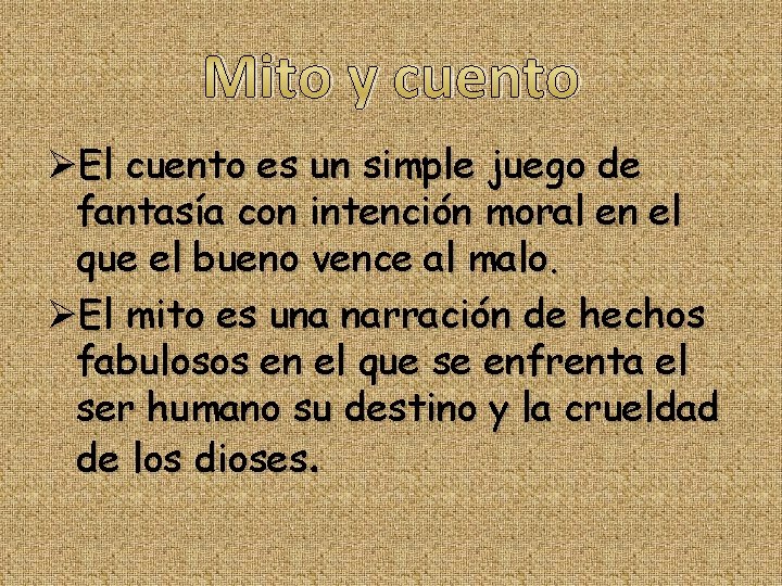 Mito y cuento ØEl cuento es un simple juego de fantasía con intención moral