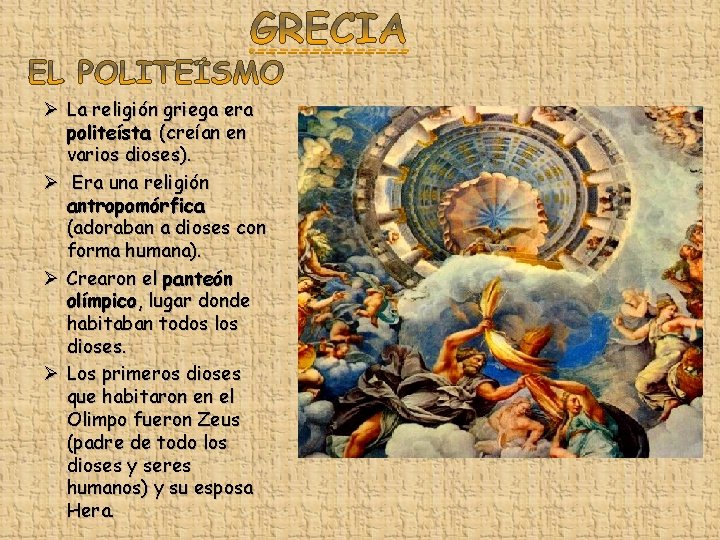 Ø La religión griega era politeísta (creían en varios dioses). Ø Era una religión