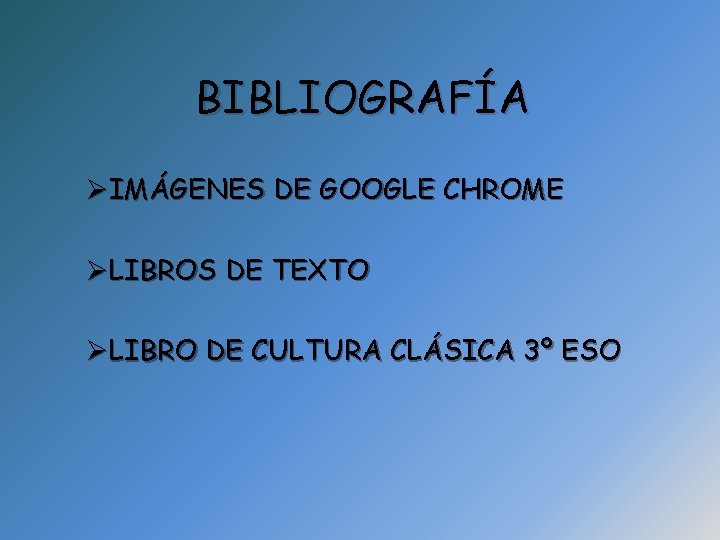 BIBLIOGRAFÍA ØIMÁGENES DE GOOGLE CHROME ØLIBROS DE TEXTO ØLIBRO DE CULTURA CLÁSICA 3º ESO