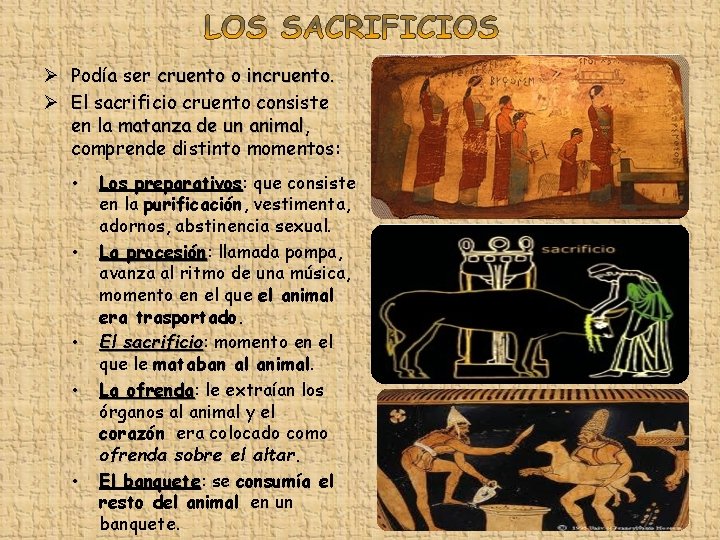 Ø Podía ser cruento o incruento. Ø El sacrificio cruento consiste en la matanza