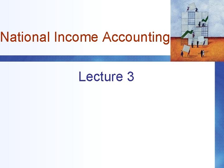 National Income Accounting Lecture 3 