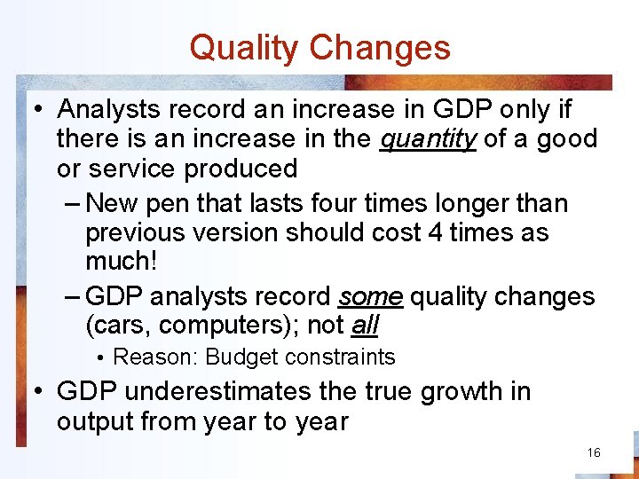 Quality Changes • Analysts record an increase in GDP only if there is an