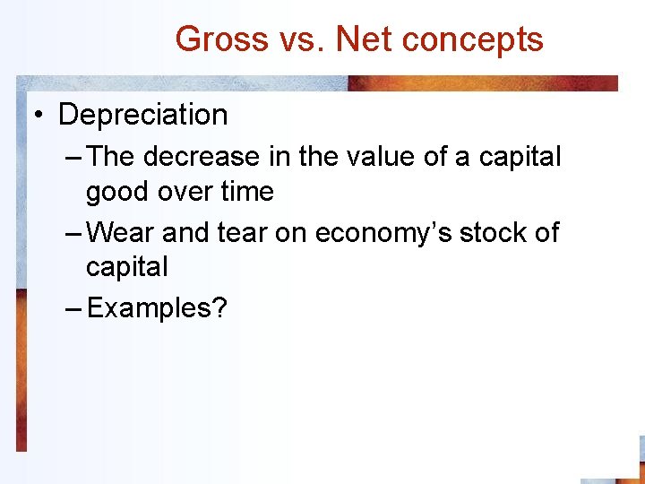 Gross vs. Net concepts • Depreciation – The decrease in the value of a