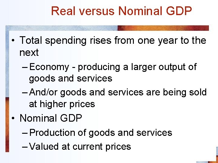 Real versus Nominal GDP • Total spending rises from one year to the next
