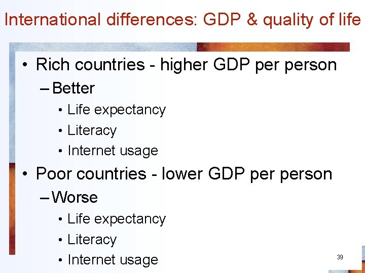 International differences: GDP & quality of life • Rich countries - higher GDP person