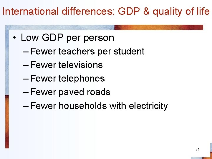 International differences: GDP & quality of life • Low GDP person – Fewer teachers
