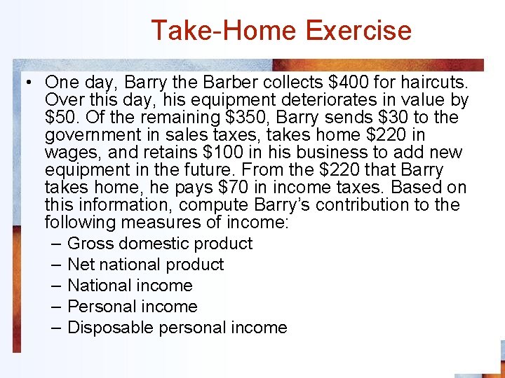 Take-Home Exercise • One day, Barry the Barber collects $400 for haircuts. Over this