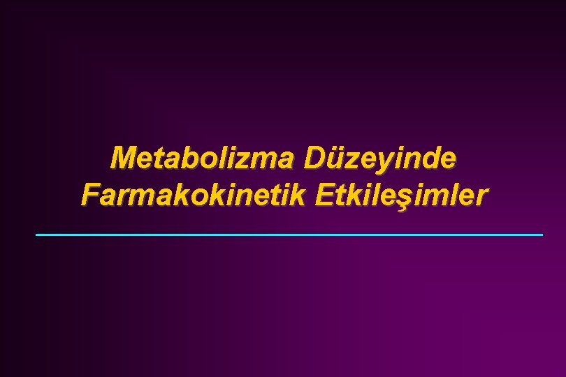 Metabolizma Düzeyinde Farmakokinetik Etkileşimler 