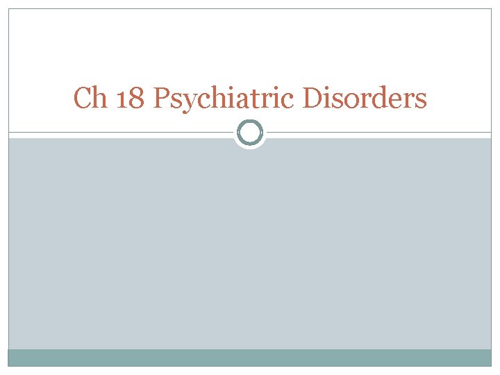 Ch 18 Psychiatric Disorders 