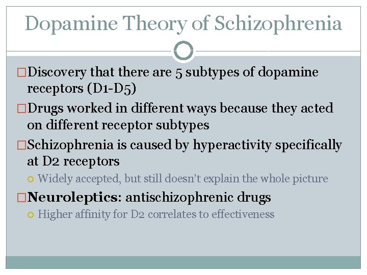 Dopamine Theory of Schizophrenia �Discovery that there are 5 subtypes of dopamine receptors (D