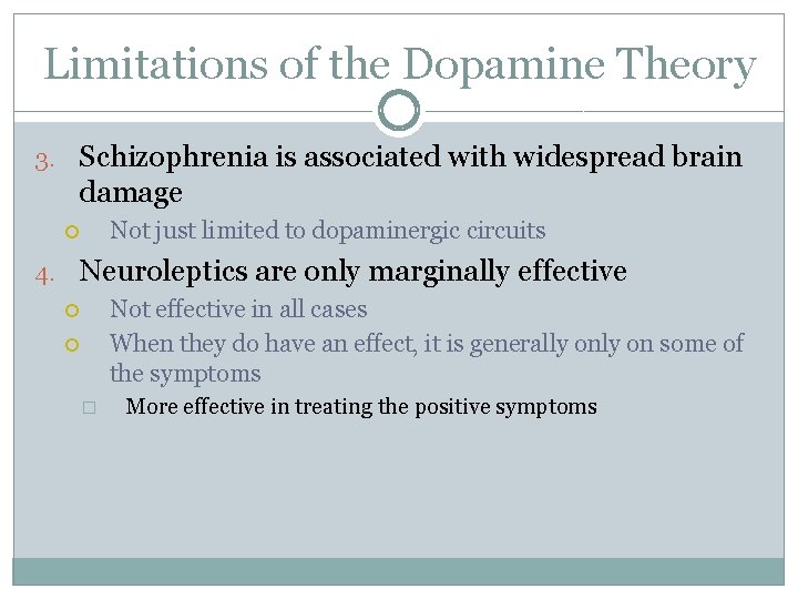 Limitations of the Dopamine Theory 3. Schizophrenia is associated with widespread brain damage Not