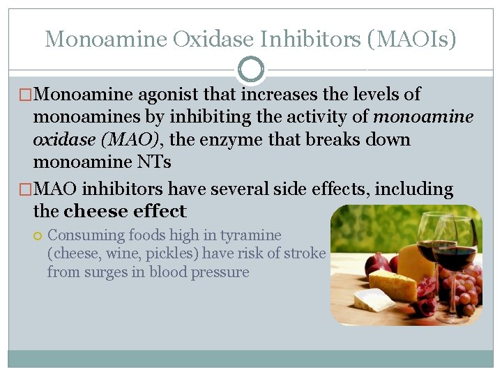 Monoamine Oxidase Inhibitors (MAOIs) �Monoamine agonist that increases the levels of monoamines by inhibiting