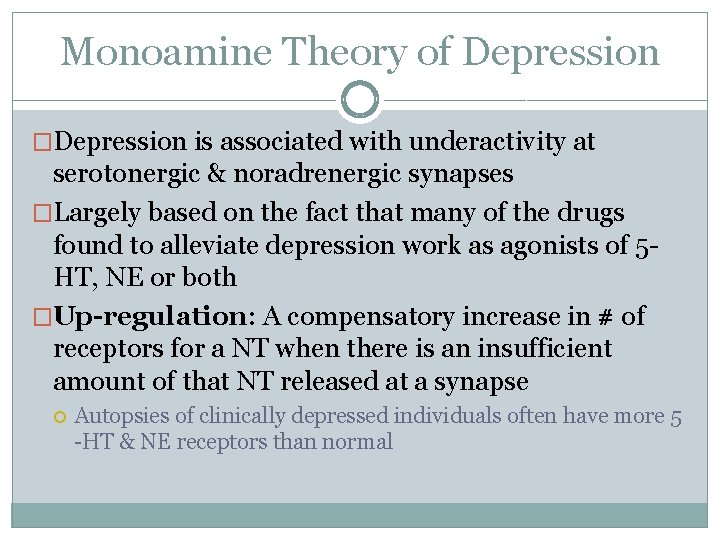 Monoamine Theory of Depression �Depression is associated with underactivity at serotonergic & noradrenergic synapses