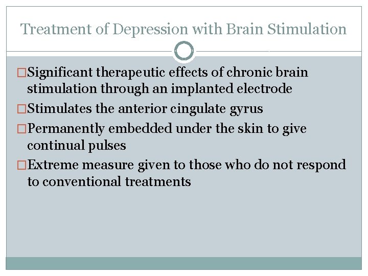 Treatment of Depression with Brain Stimulation �Significant therapeutic effects of chronic brain stimulation through