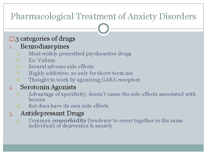 Pharmacological Treatment of Anxiety Disorders � 3 categories of drugs 1. Benzodiazepines Most widely