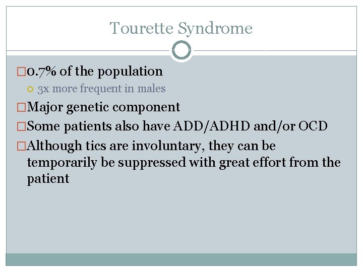 Tourette Syndrome � 0. 7% of the population 3 x more frequent in males