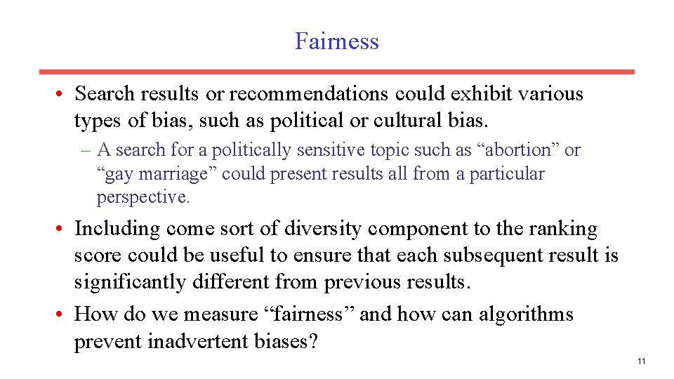 Fairness • Search results or recommendations could exhibit various types of bias, such as