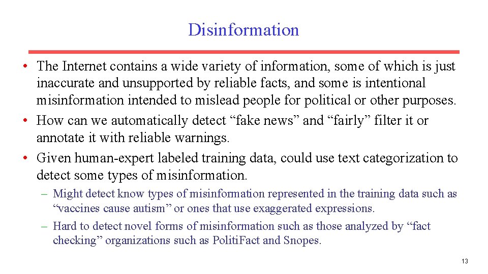 Disinformation • The Internet contains a wide variety of information, some of which is