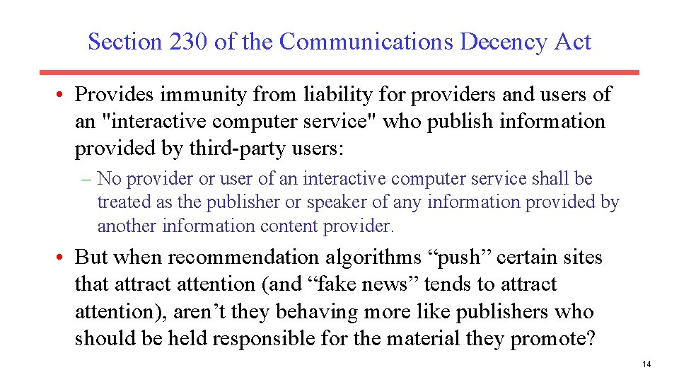 Section 230 of the Communications Decency Act • Provides immunity from liability for providers