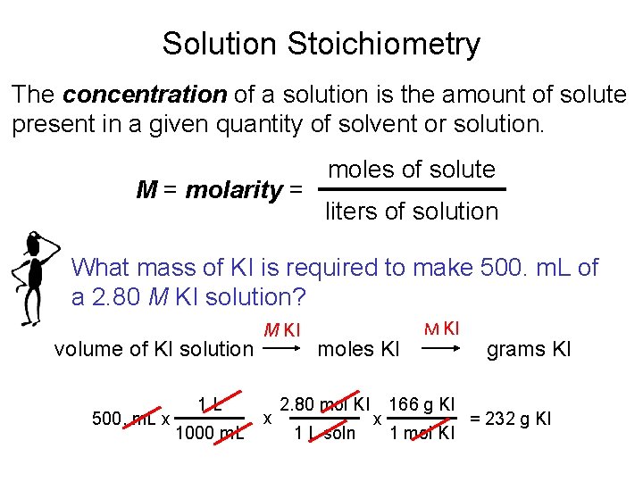 Solution Stoichiometry The concentration of a solution is the amount of solute present in