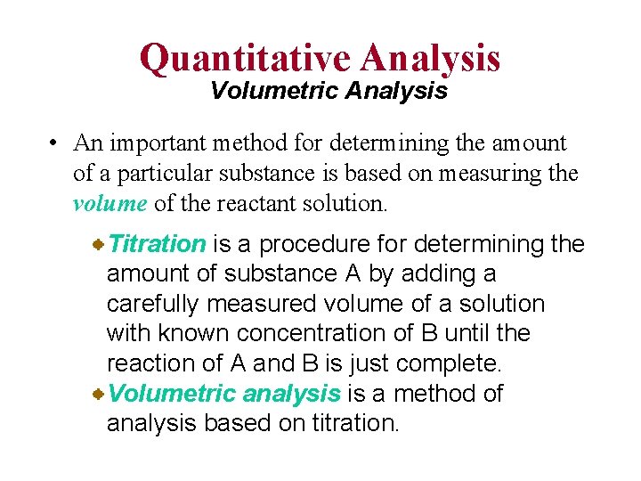 Quantitative Analysis Volumetric Analysis • An important method for determining the amount of a