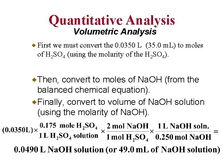 Quantitative Analysis Volumetric Analysis First we must convert the 0. 0350 L (35. 0