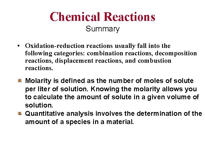 Chemical Reactions Summary • Oxidation-reduction reactions usually fall into the following categories: combination reactions,