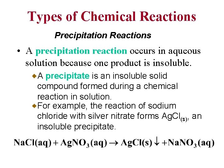 Types of Chemical Reactions Precipitation Reactions • A precipitation reaction occurs in aqueous solution